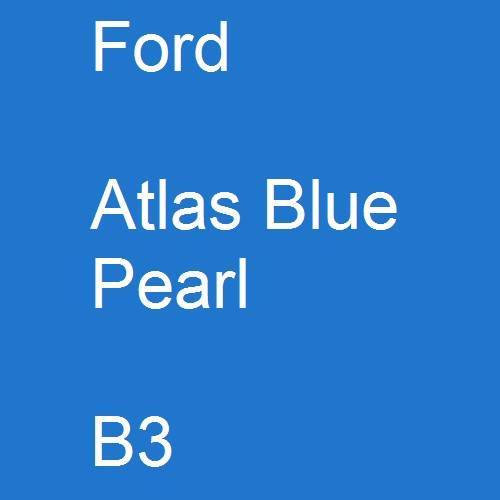 Ford, Atlas Blue Pearl, B3.